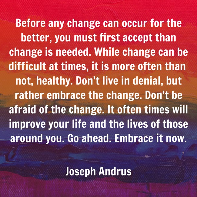 Before Change Can Occur You Must Accept IT