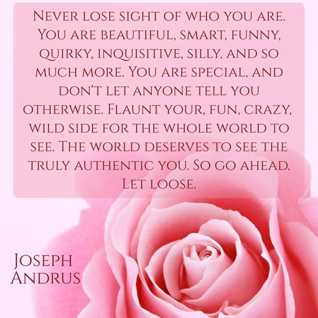 Never Lose Sight Of Who You Are